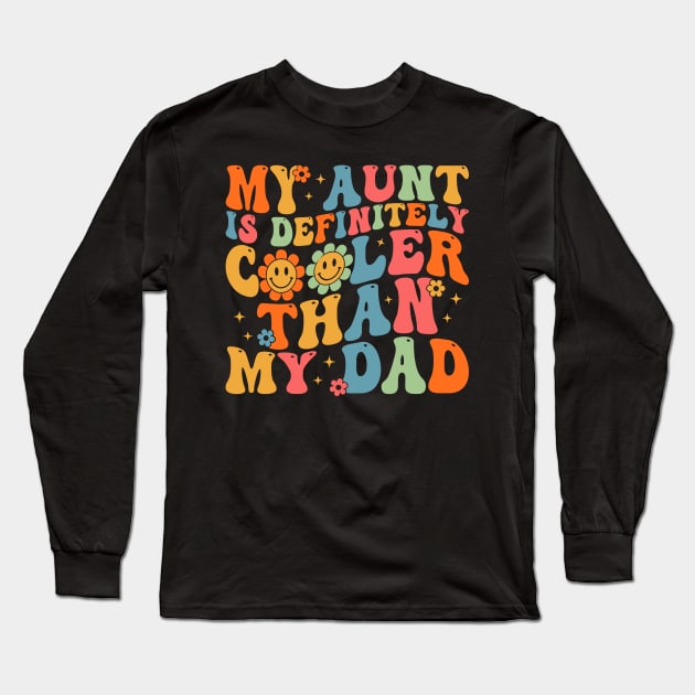 My Aunt Is Definitely Cooler Than My Dad Long Sleeve T-Shirt by MishaHelpfulKit